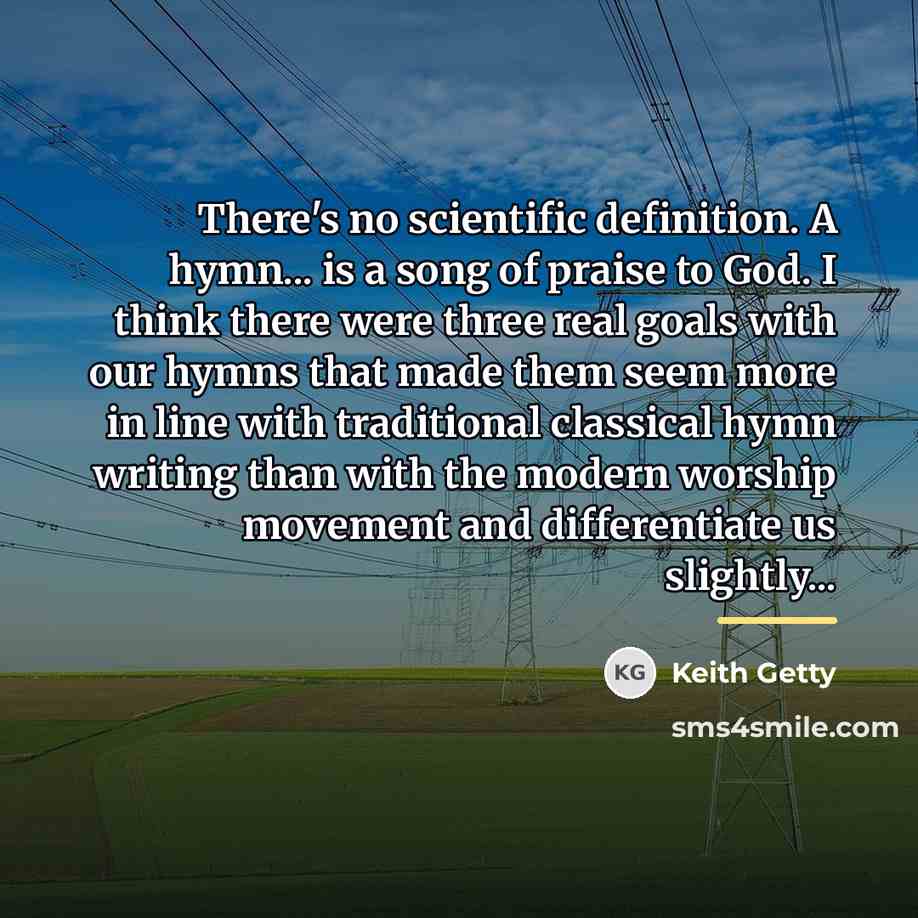 “There's no scientific definition. A hymn... is a song of…” quote by Keith Getty