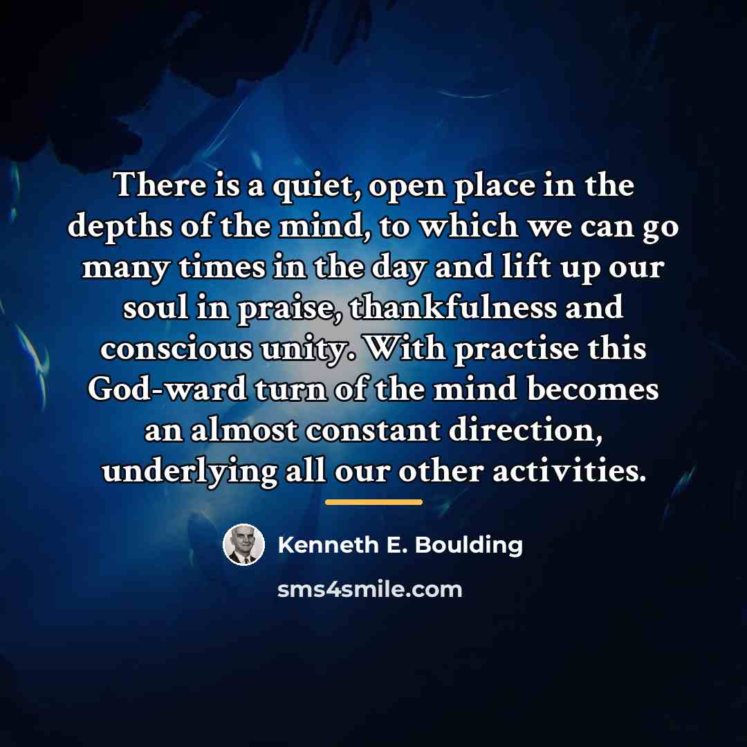 “There is a quiet, open place in the depths of…” quote by Kenneth E. Boulding
