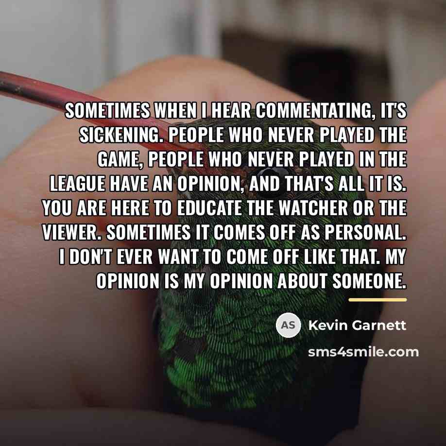 “Sometimes when I hear commentating, it's sickening. People who never…” quote by Kevin Garnett