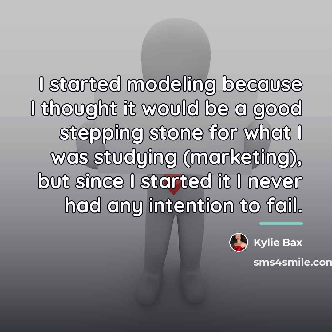 “I started modeling because I thought it would be a…” quote by Kylie Bax