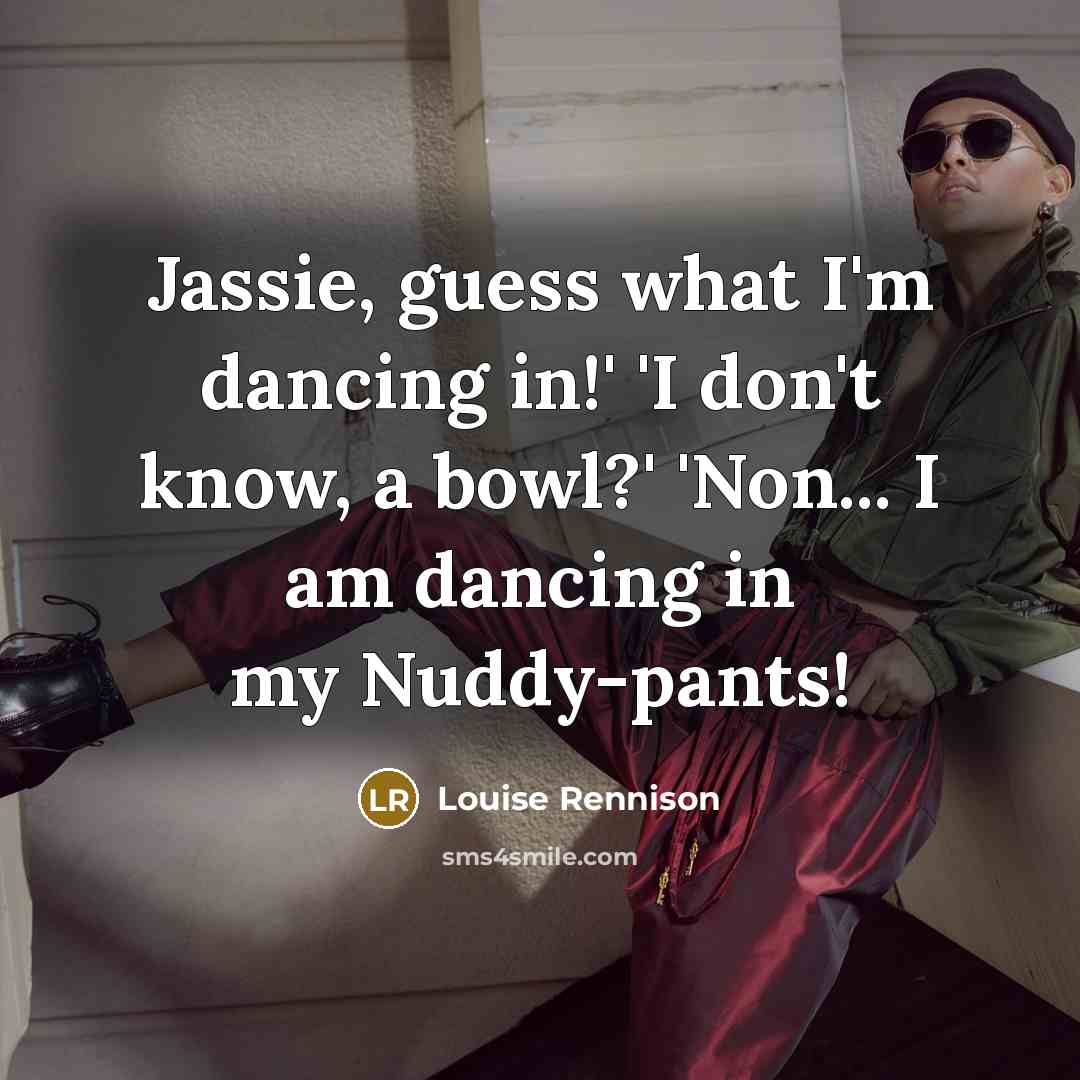 “Jassie, guess what I'm dancing in!' 'I don't know, a…” quote by Louise Rennison