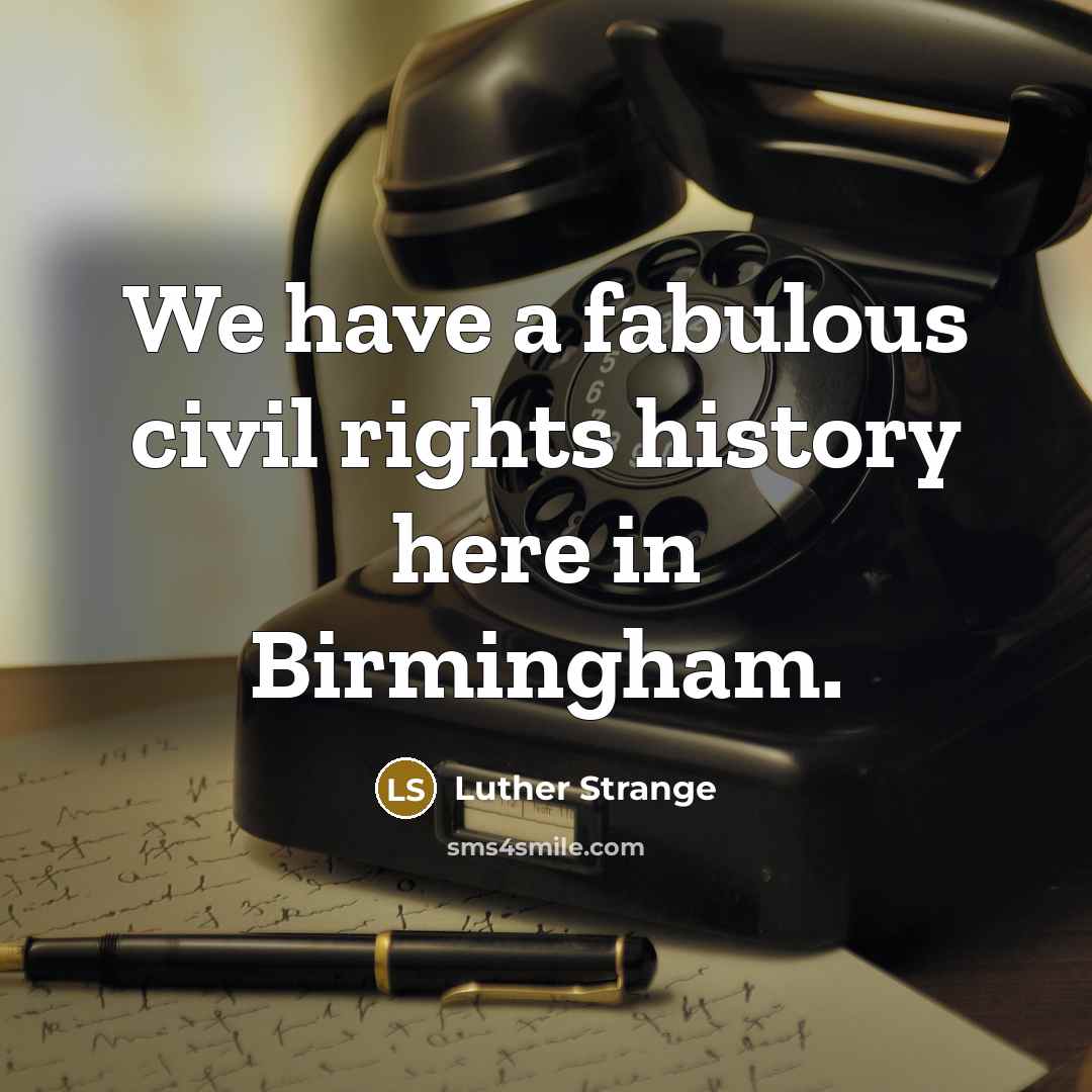 “We have a fabulous civil rights history here in Birmingham.…” quote by Luther Strange
