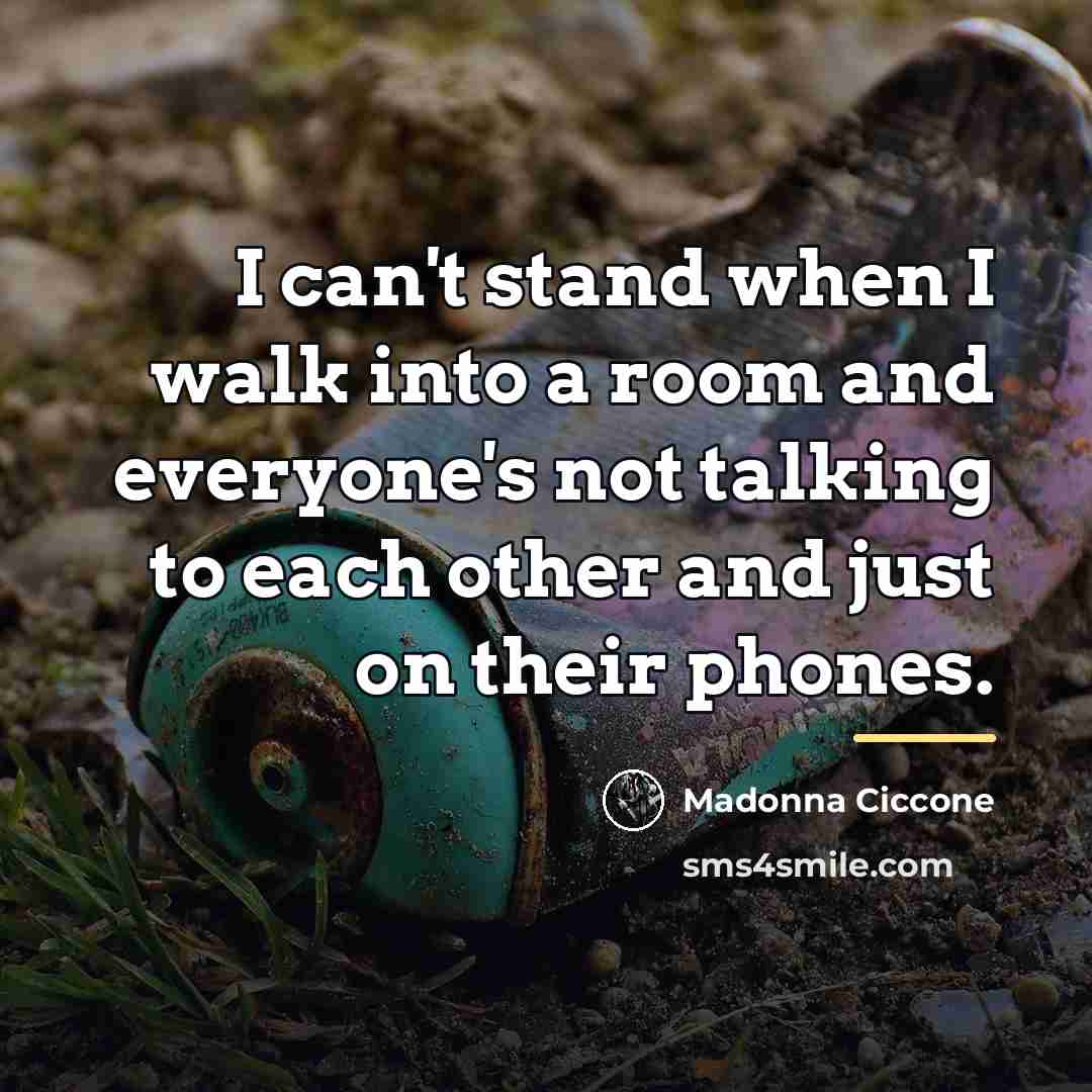 “I can't stand when I walk into a room and…” quote by Madonna Ciccone