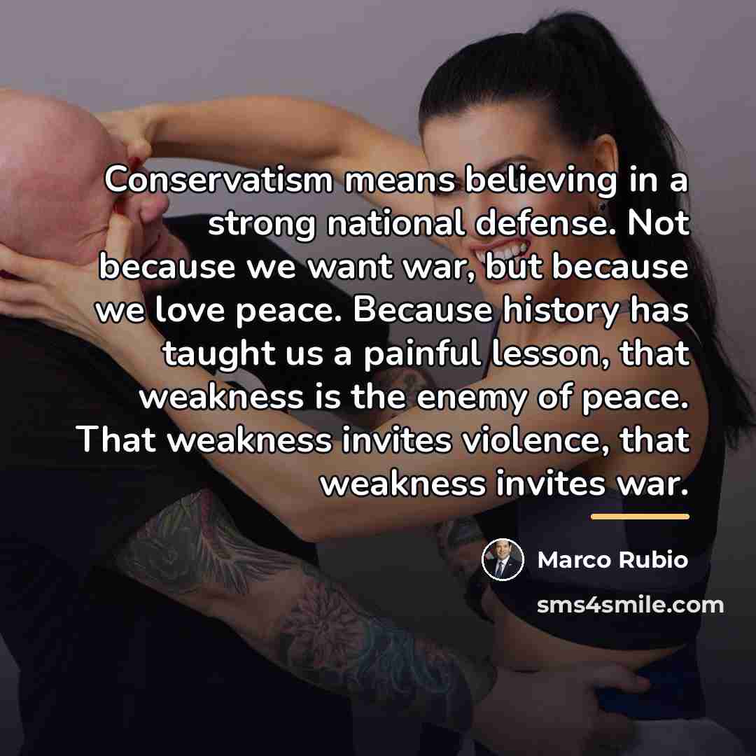 “Conservatism means believing in a strong national defense. Not because…” quote by Marco Rubio