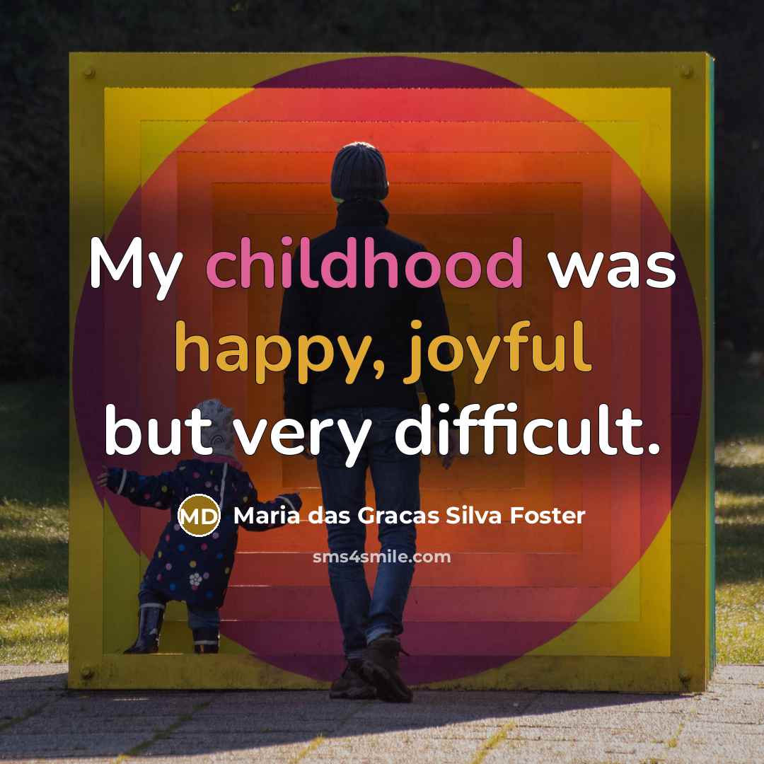 “My childhood was happy, joyful but very difficult.…” quote by Maria das Gracas Silva Foster