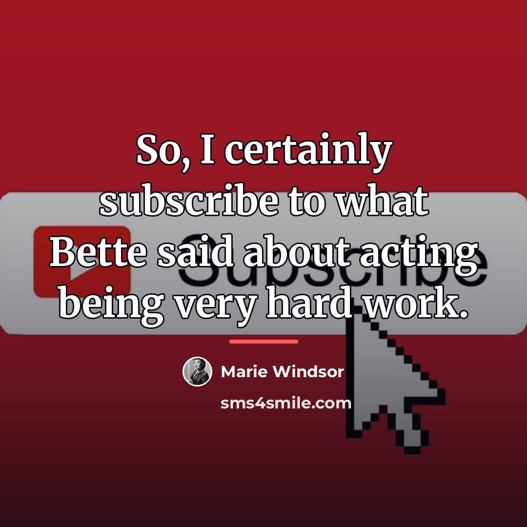 “So, I certainly subscribe to what Bette said about acting…” quote by Marie Windsor