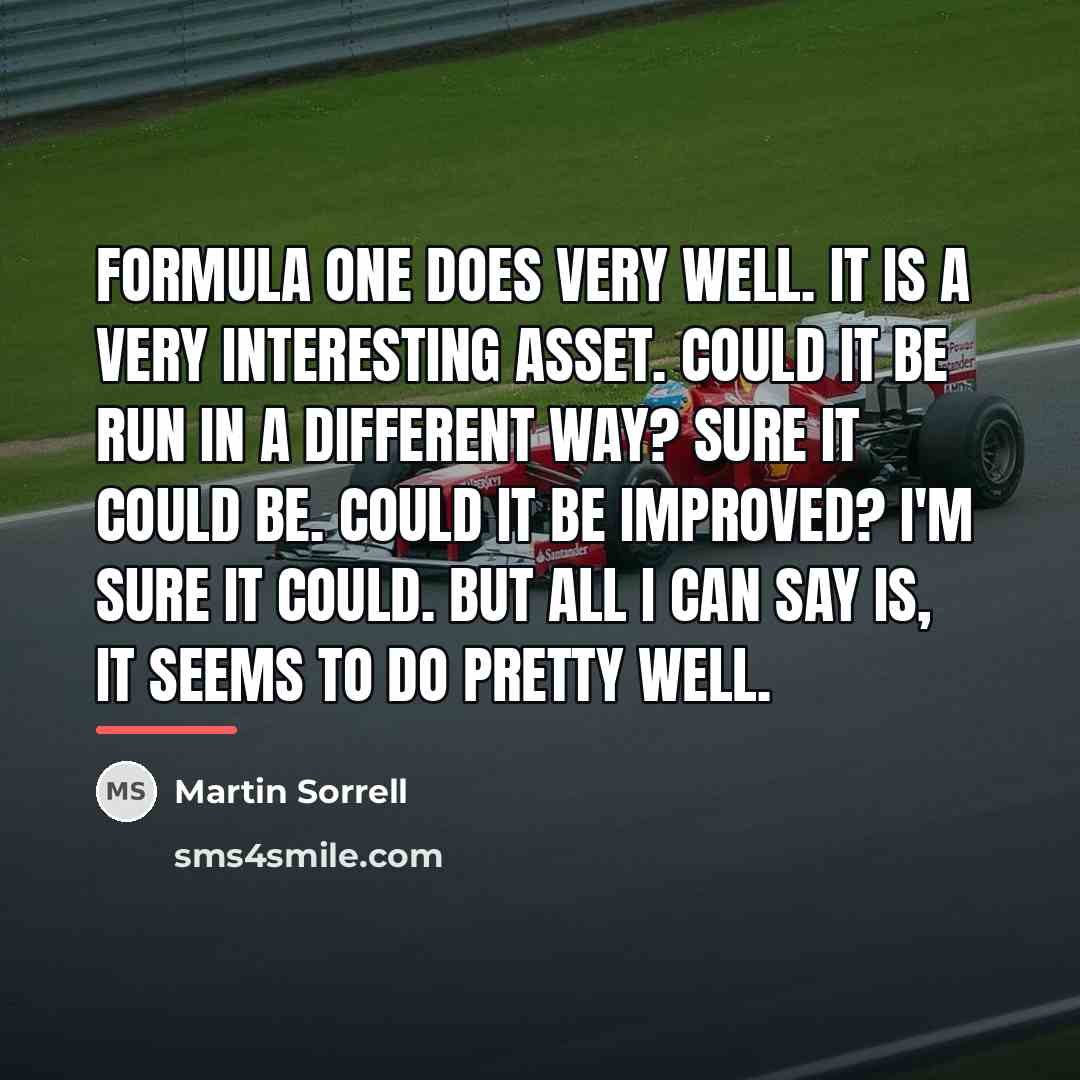 “Formula One does very well. It is a very interesting…” quote by Martin Sorrell