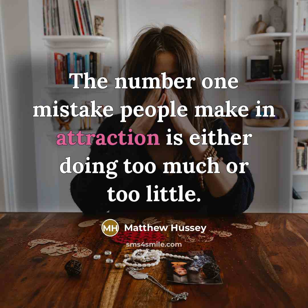 “The number one mistake people make in attraction is either…” quote by Matthew Hussey