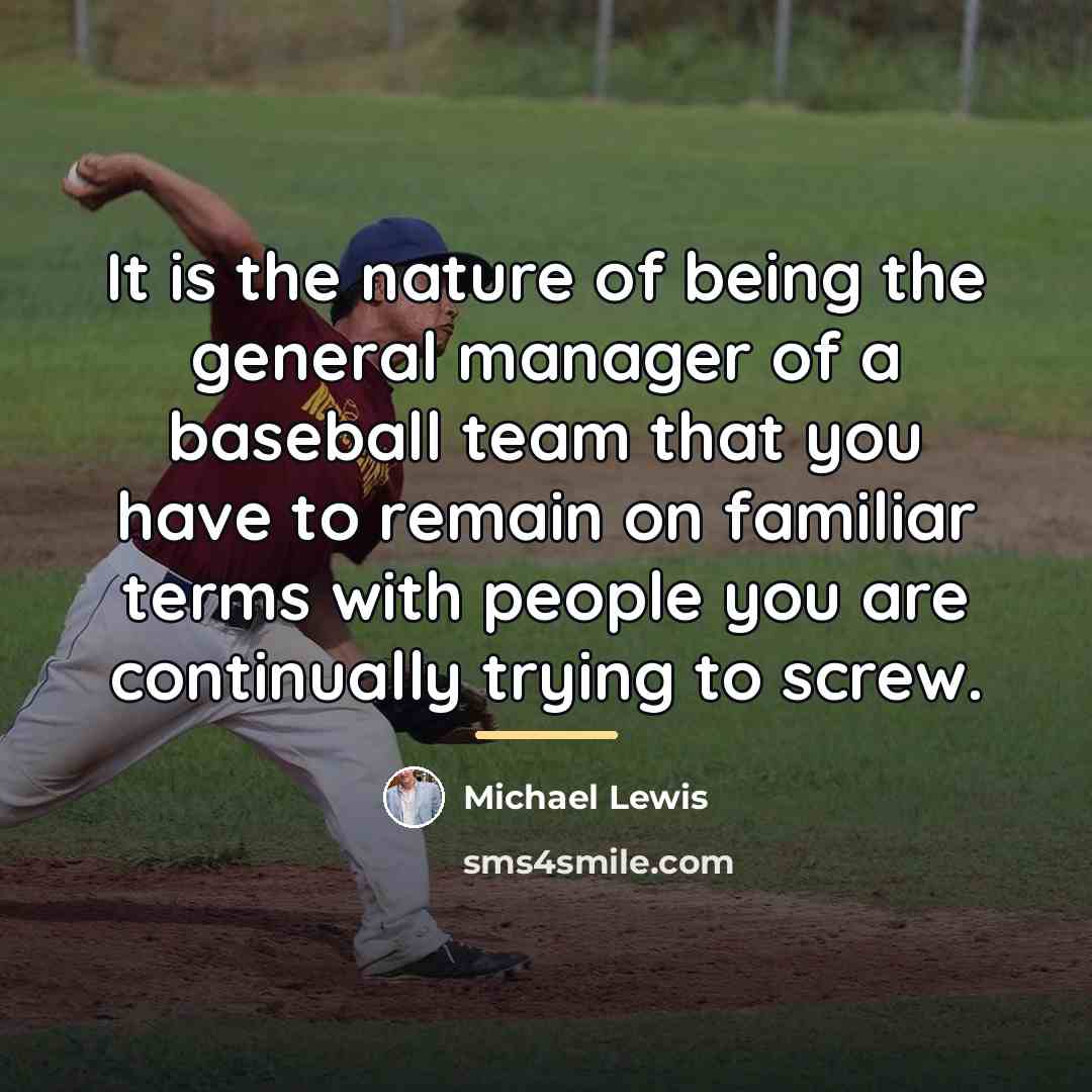 “It is the nature of being the general manager of…” quote by Michael Lewis