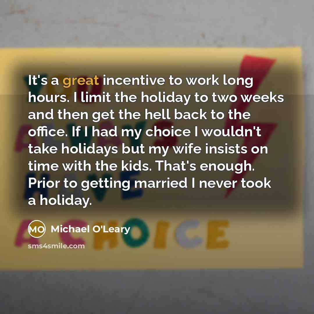 “It's a great incentive to work long hours. I limit…” quote by Michael O'Leary