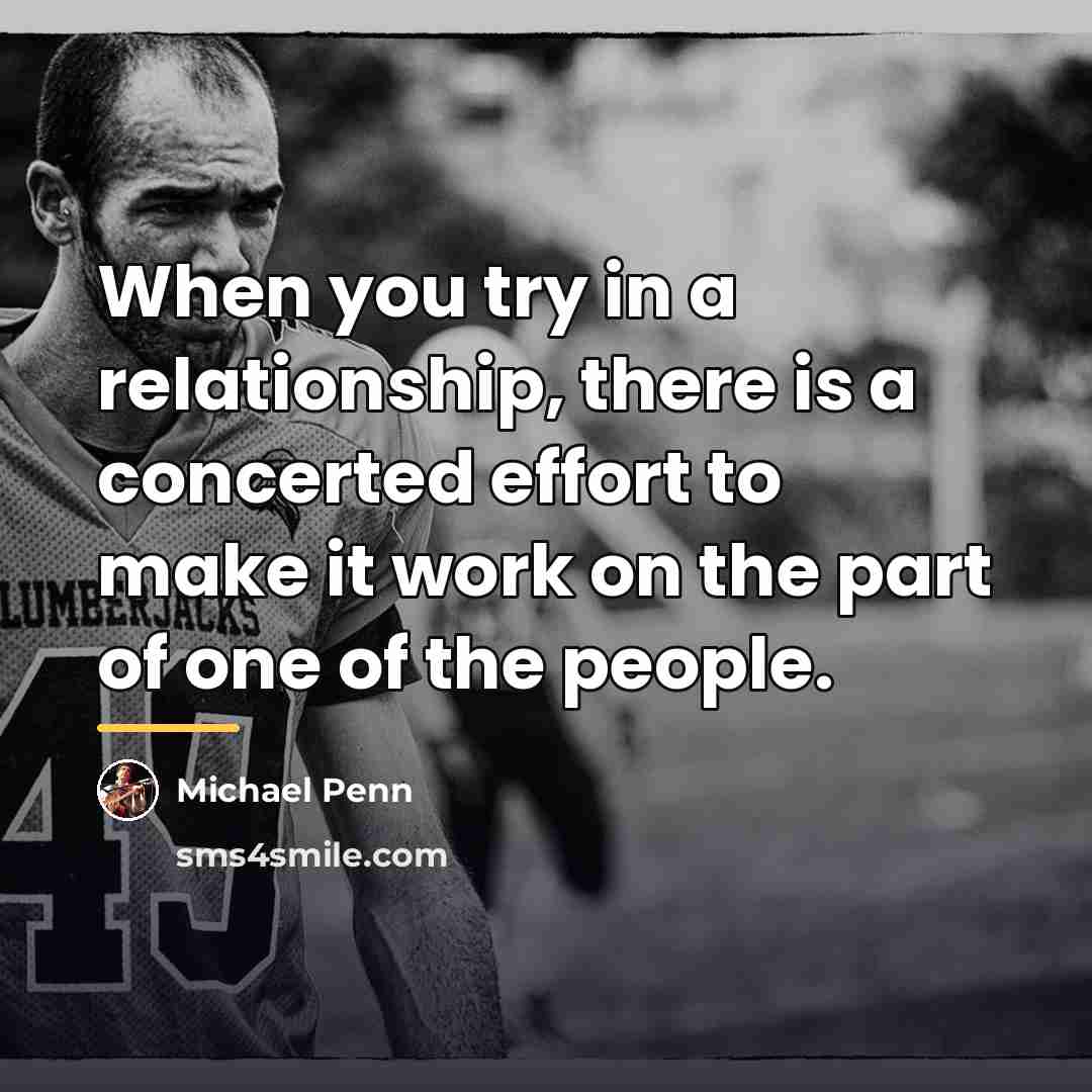 “When you try in a relationship, there is a concerted…” quote by Michael Penn