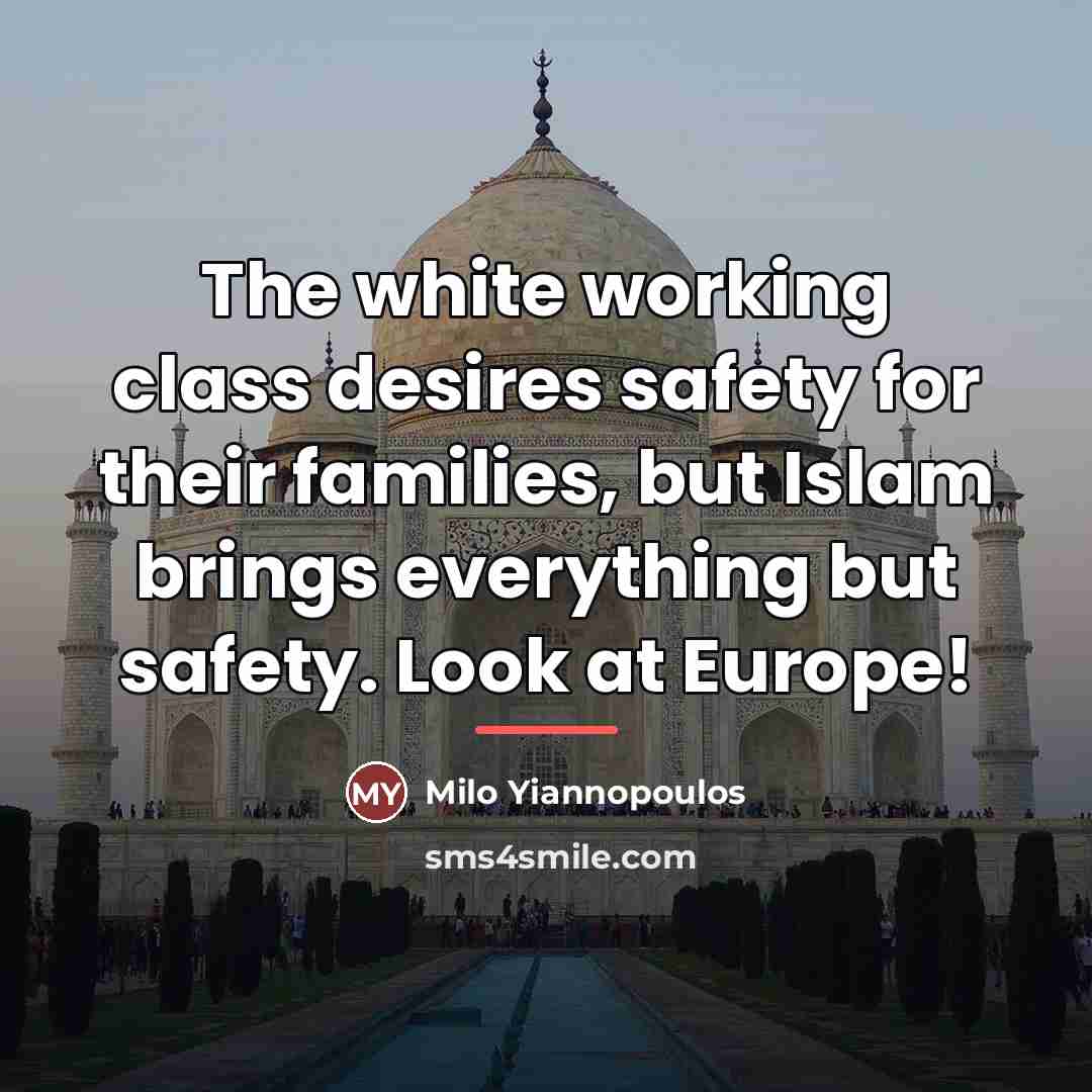 “The white working class desires safety for their families, but…” quote by Milo Yiannopoulos