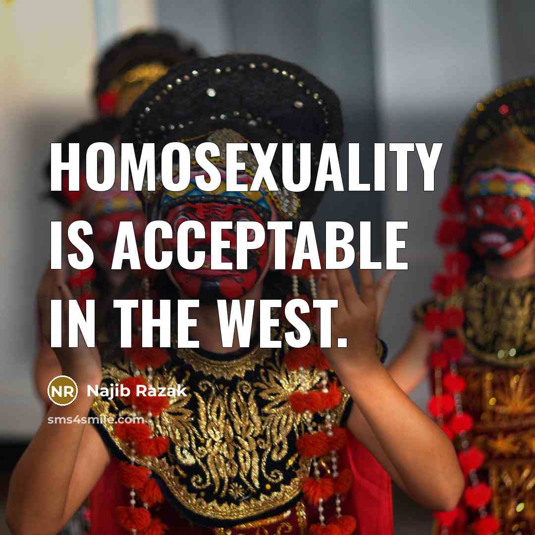 “Homosexuality is acceptable in the West.…” quote by Najib Razak