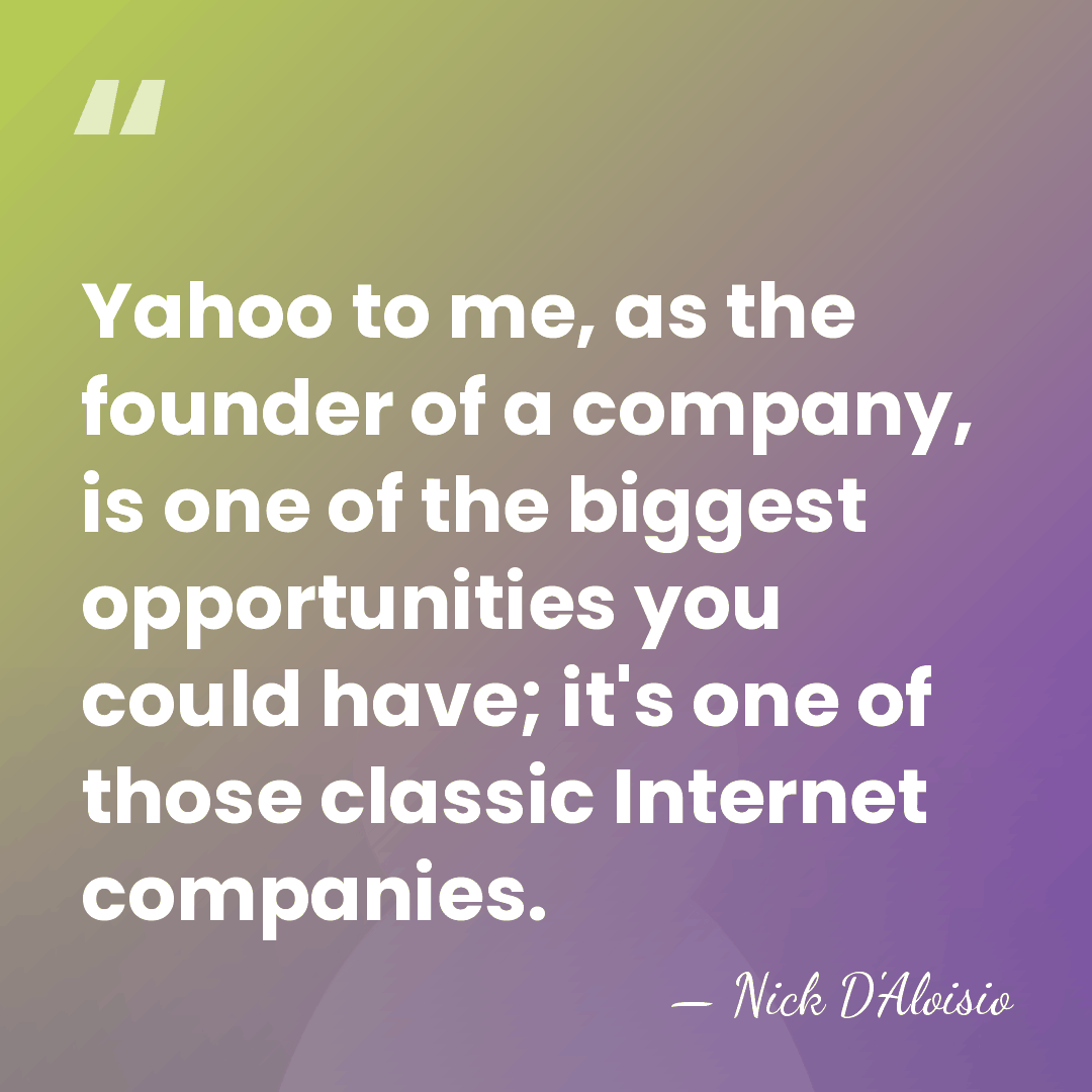 Yahoo to me, as the founder of a company, is one of&hellip; - Nick D'Aloisio