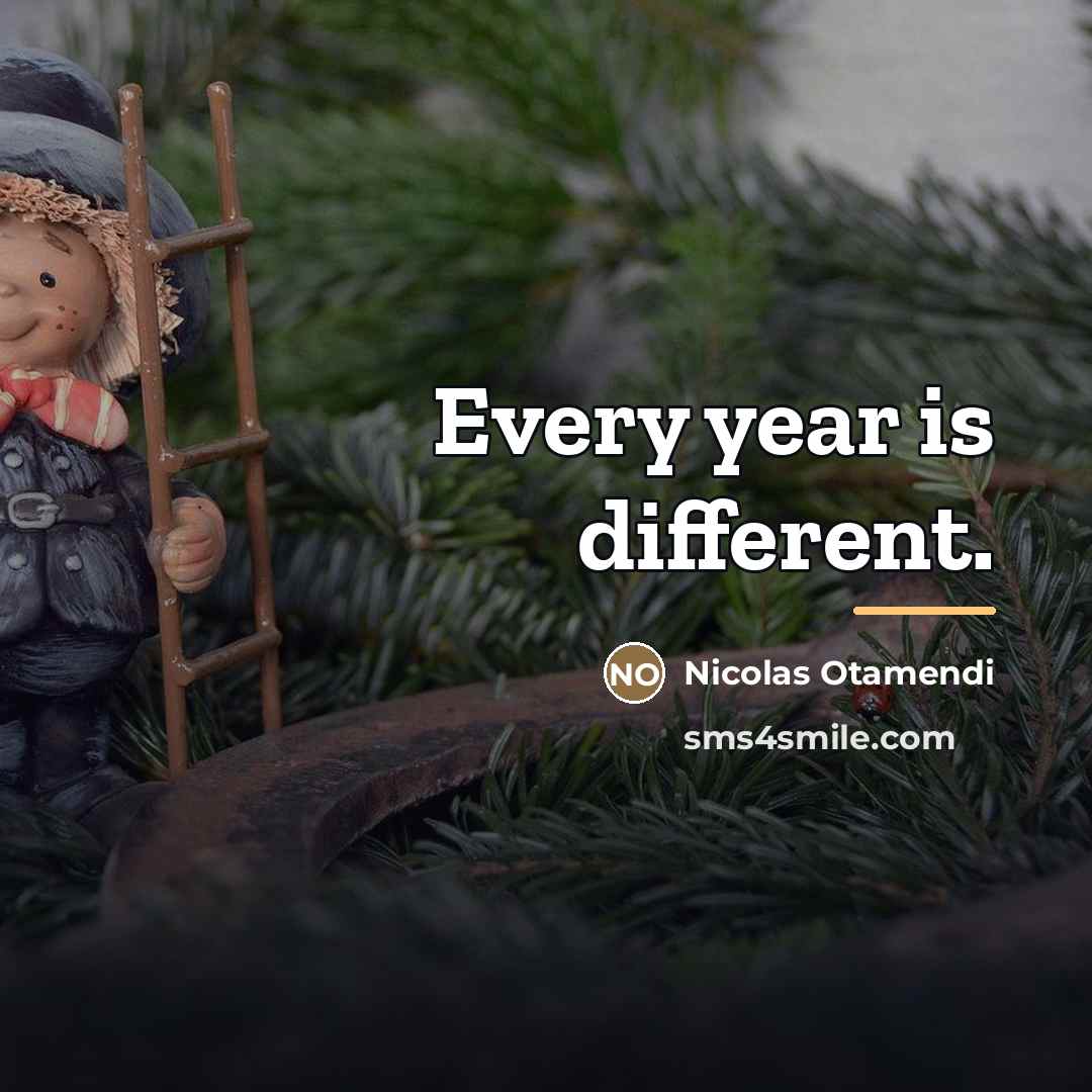 “Every year is different.…” quote by Nicolas Otamendi