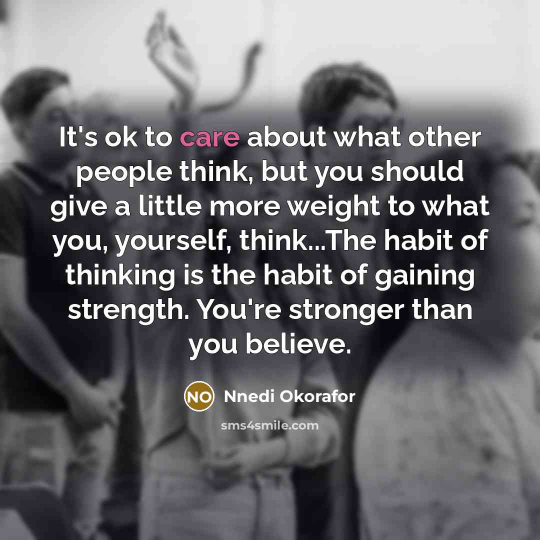 “It's ok to care about what other people think, but…” quote by Nnedi Okorafor