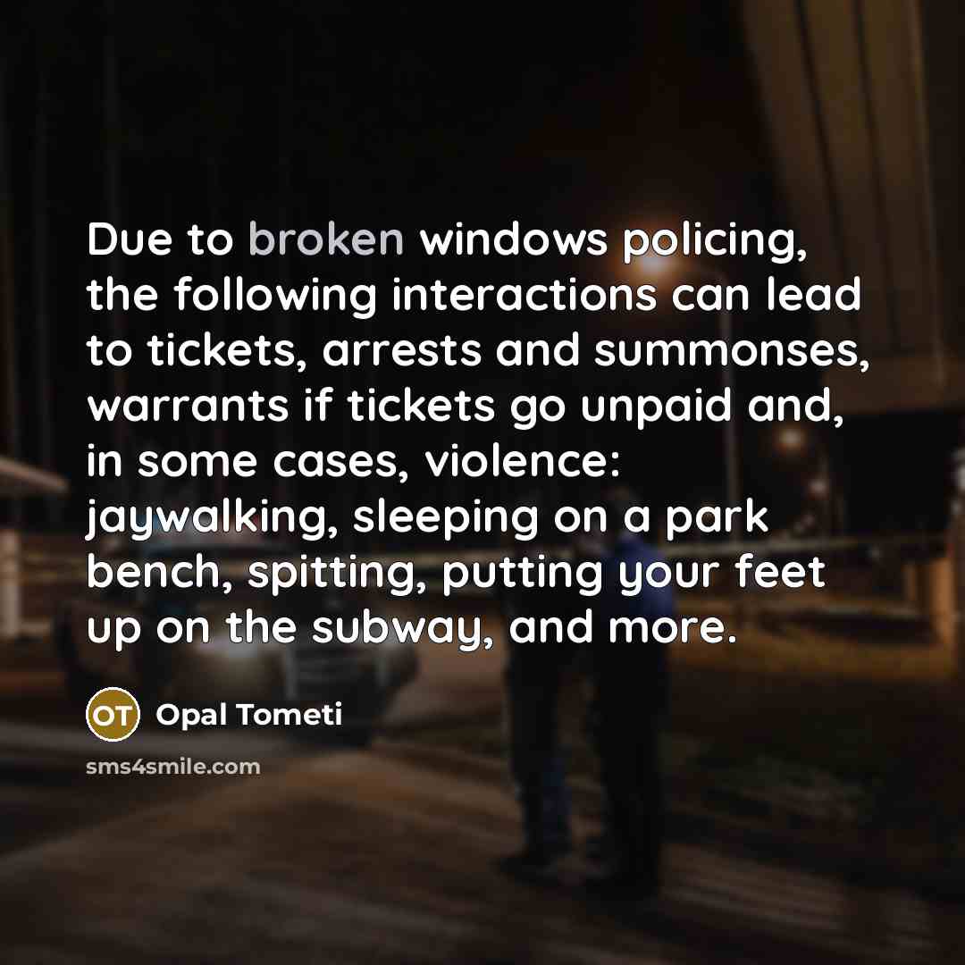 “Due to broken windows policing, the following interactions can lead…” quote by Opal Tometi