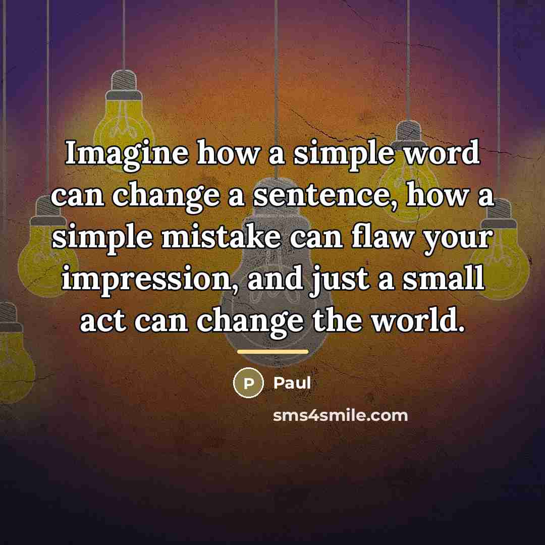 “Imagine how a simple word can change a sentence, how…” quote by Paul