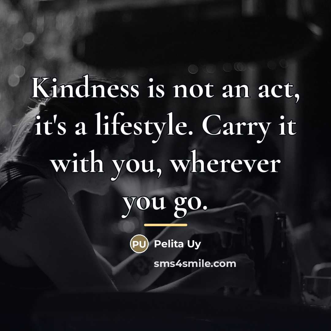 “Kindness is not an act, it's a lifestyle. Carry it…” quote by Pelita Uy