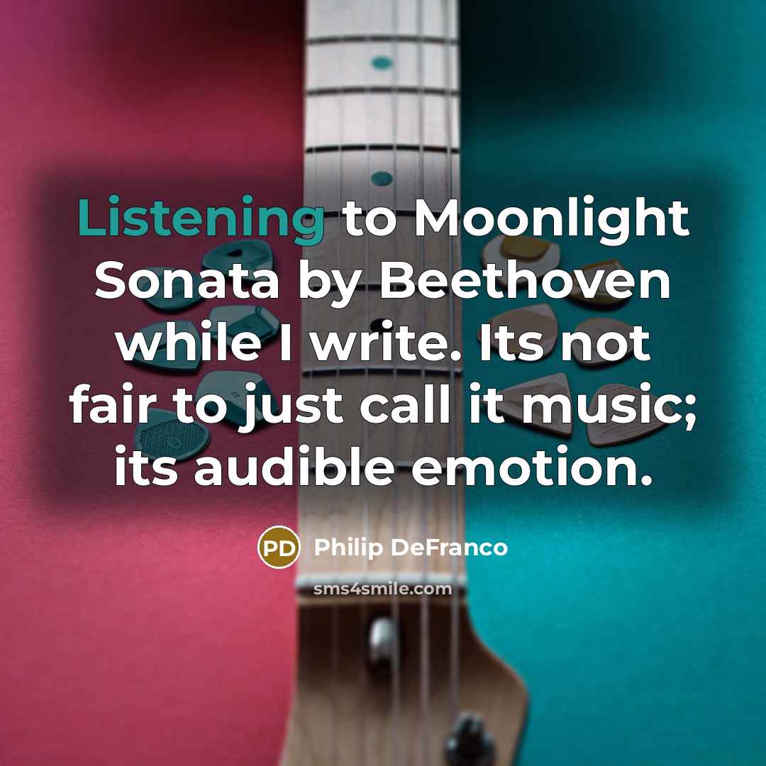 “Listening to Moonlight Sonata by Beethoven while I write. Its…” quote by Philip DeFranco