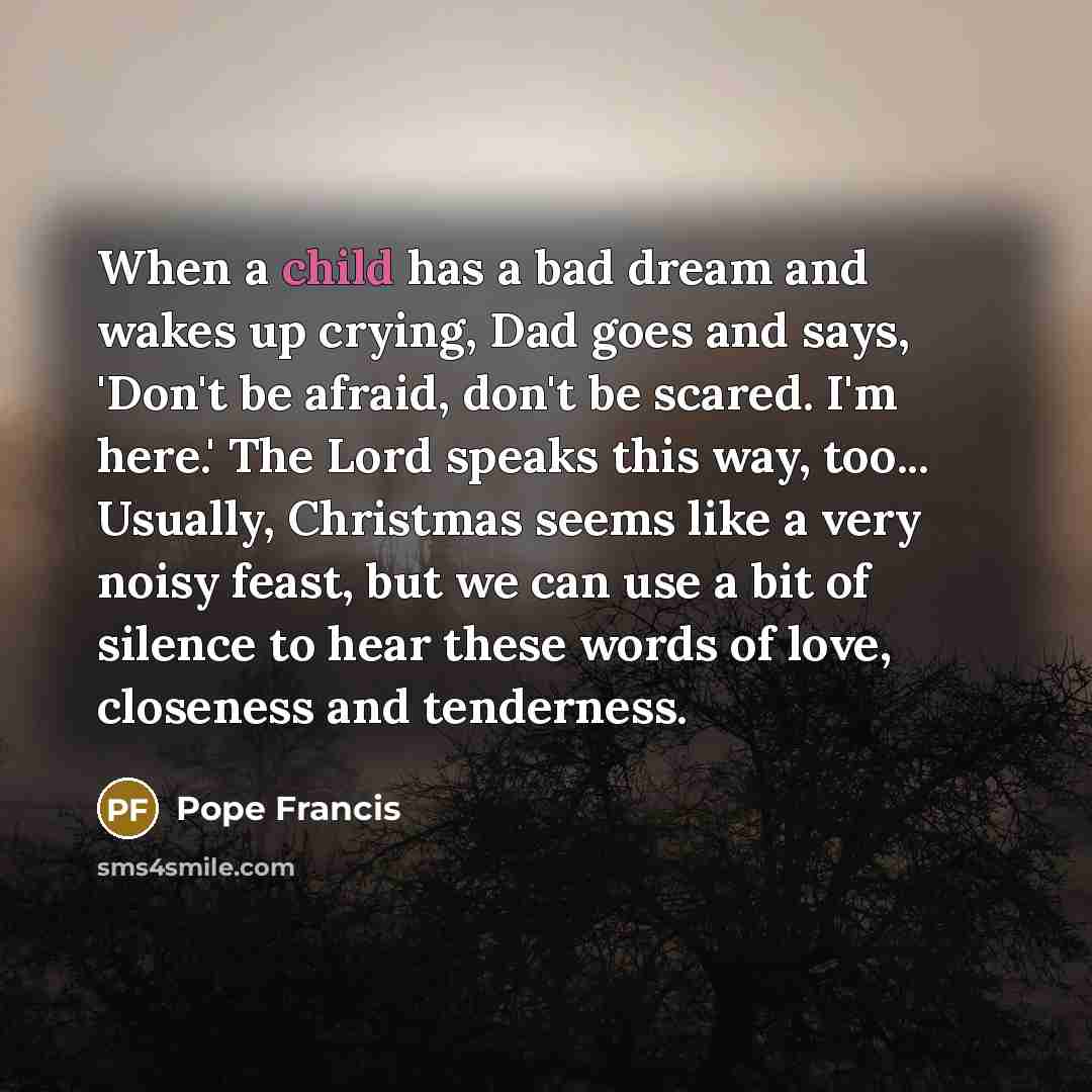 “When a child has a bad dream and wakes up…” quote by Pope Francis