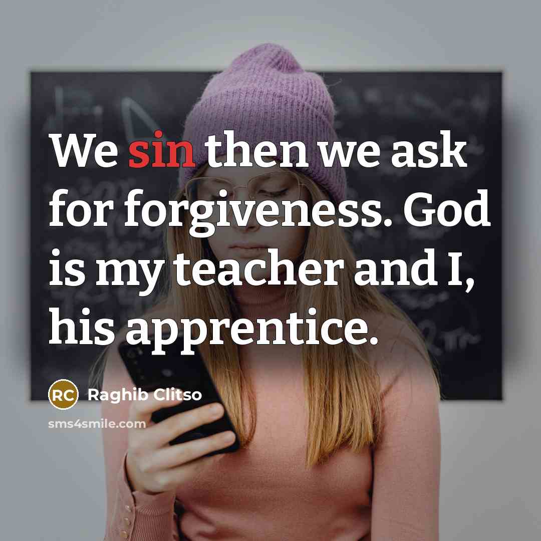 “We sin then we ask for forgiveness. God is my…” quote by Raghib Clitso