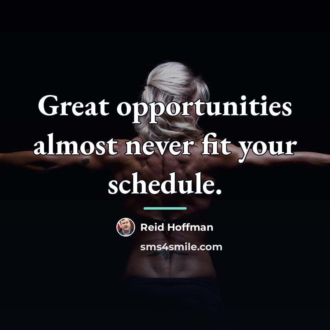 “Great opportunities almost never fit your schedule.…” quote by Reid Hoffman