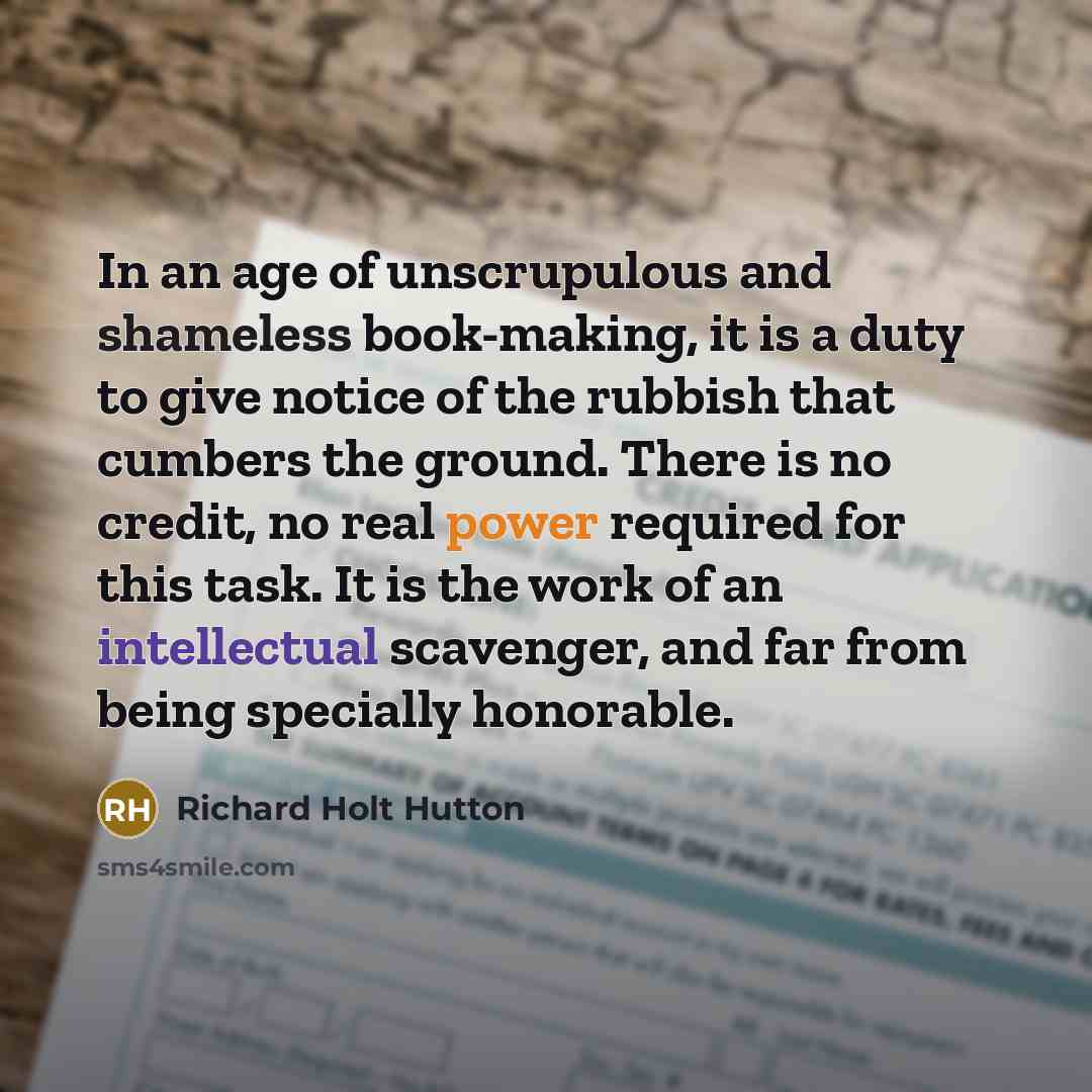 “In an age of unscrupulous and shameless book-making, it is…” quote by Richard Holt Hutton