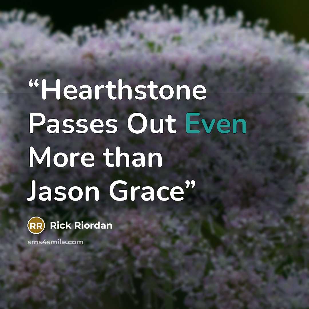 “Hearthstone Passes Out Even More than Jason Grace” quote by Rick Riordan