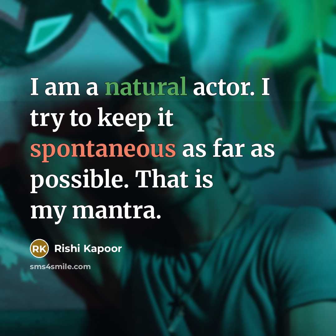 “I am a natural actor. I try to keep it…” quote by Rishi Kapoor