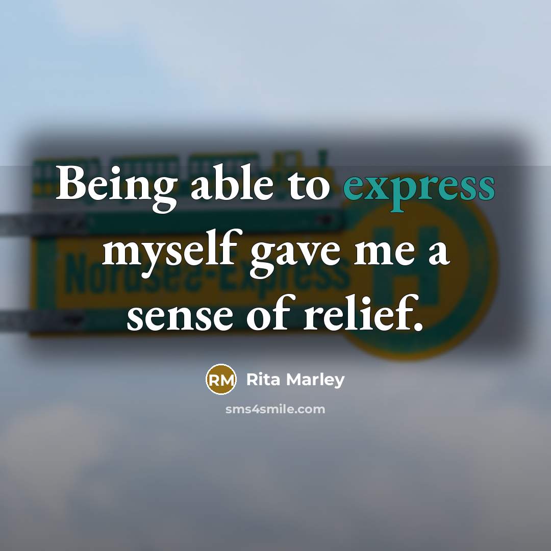 “Being able to express myself gave me a sense of…” quote by Rita Marley