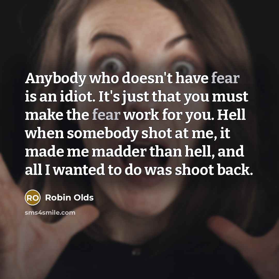 “Anybody who doesn't have fear is an idiot. It's just…” quote by Robin Olds