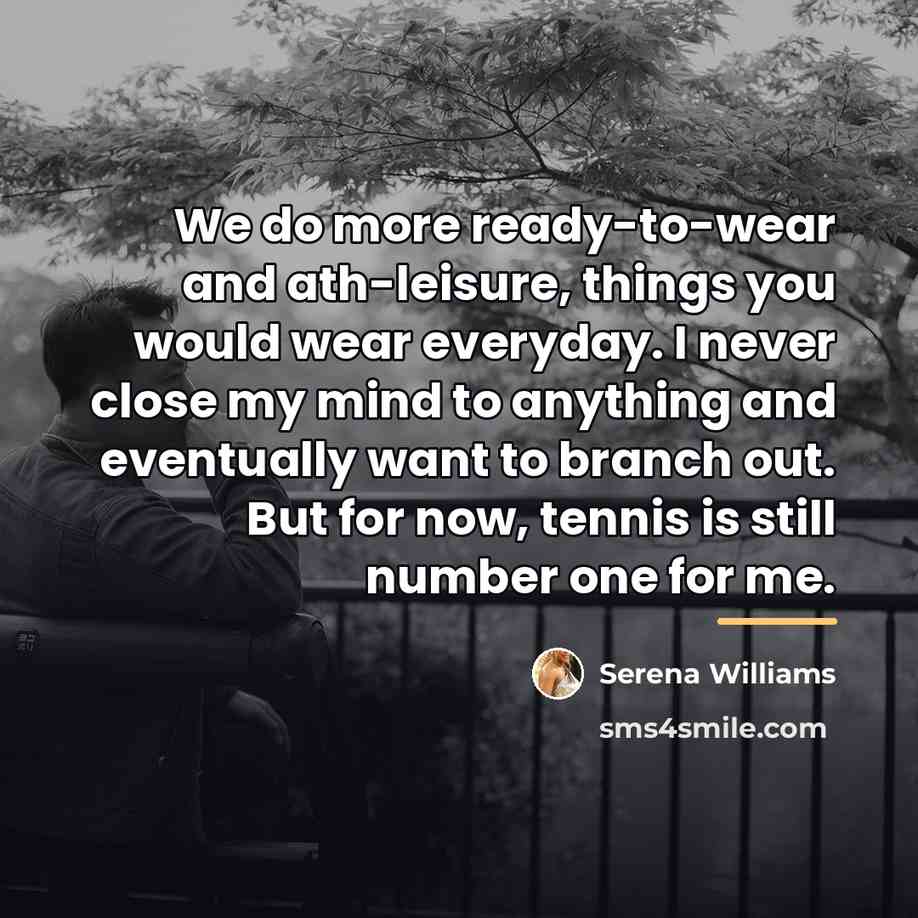 “We do more ready-to-wear and ath-leisure, things you would wear…” quote by Serena Williams
