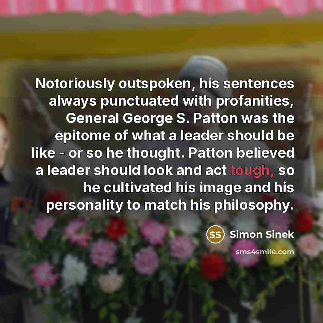 “Notoriously outspoken, his sentences always punctuated with profanities, General George…” quote by Simon Sinek