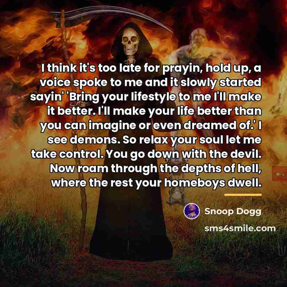 “I think it's too late for prayin, hold up, a…” quote by Snoop Dogg