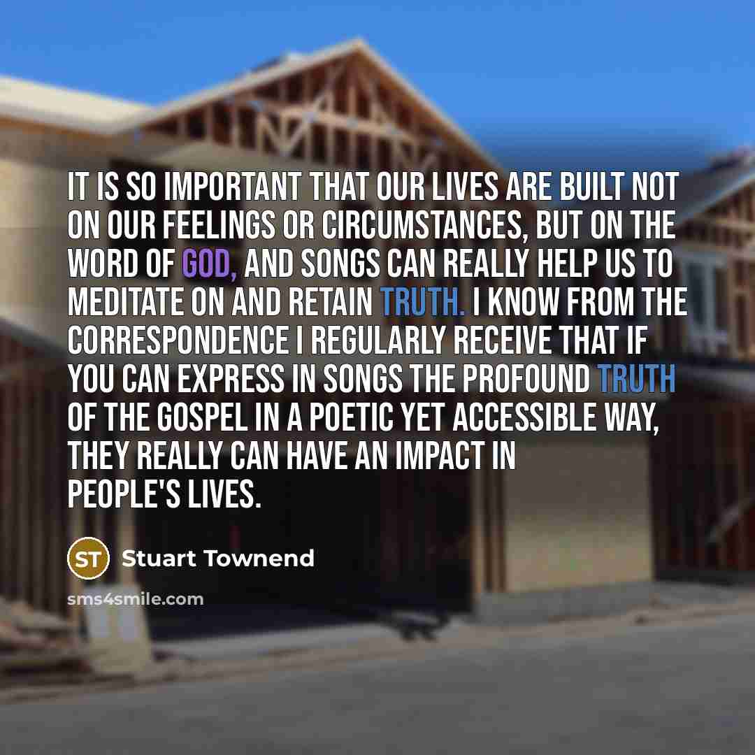 “It is so important that our lives are built not…” quote by Stuart Townend