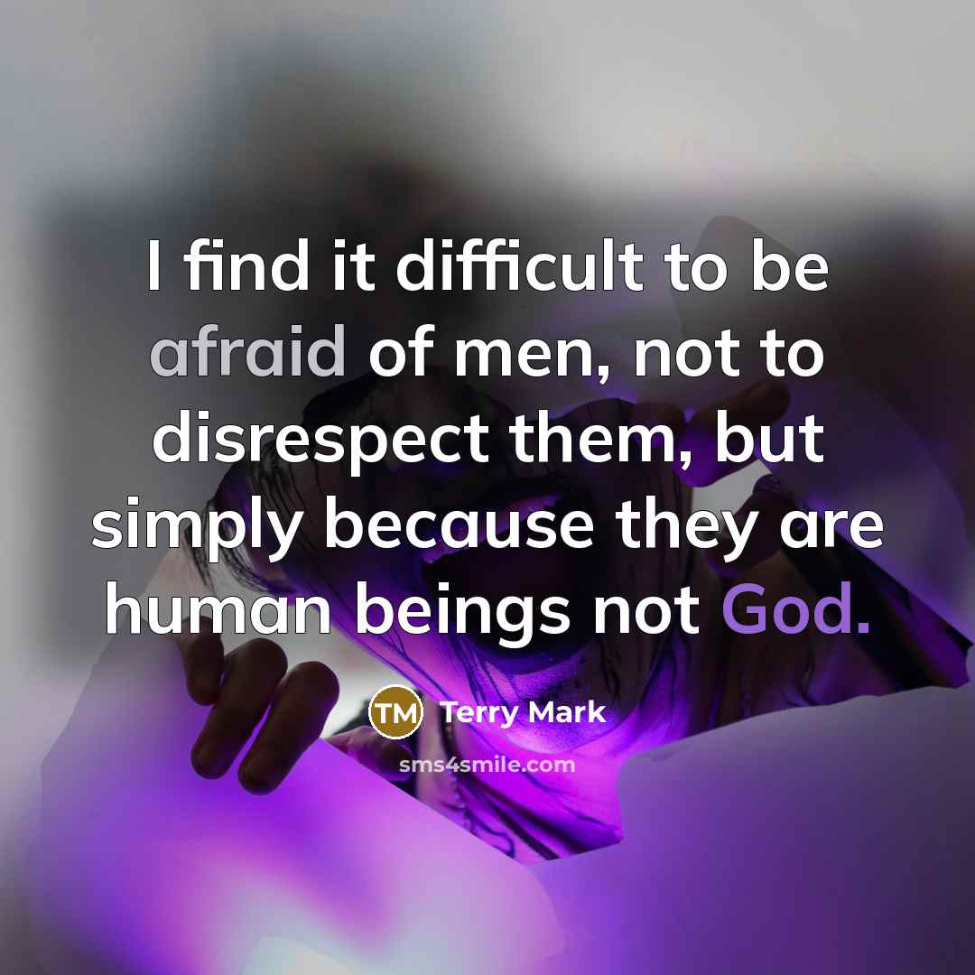 “I find it difficult to be afraid of men, not…” quote by Terry Mark