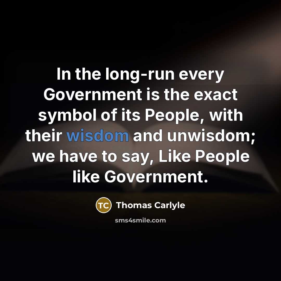 “In the long-run every Government is the exact symbol of…” quote by Thomas Carlyle