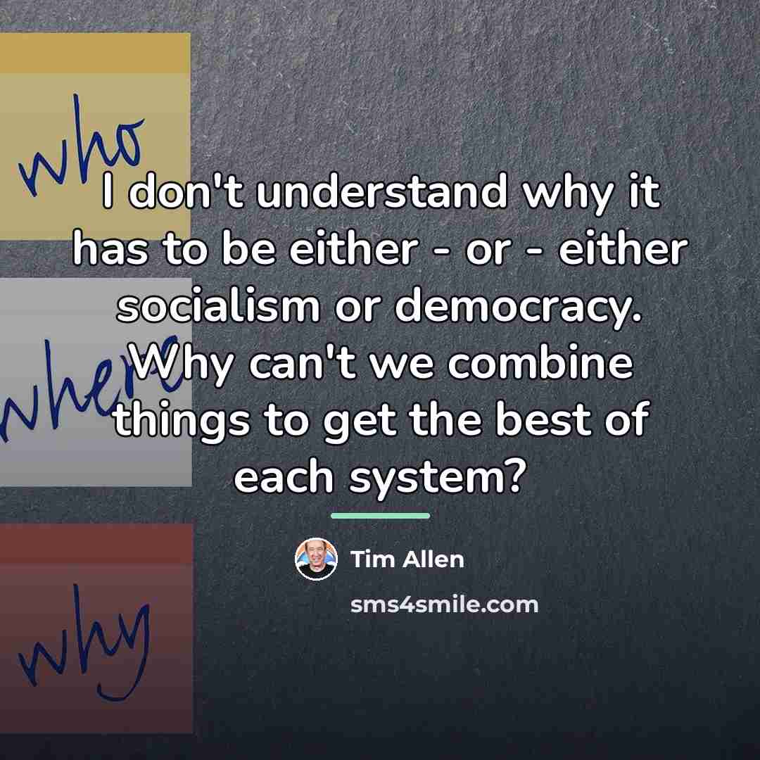 “I don't understand why it has to be either -…” quote by Tim Allen