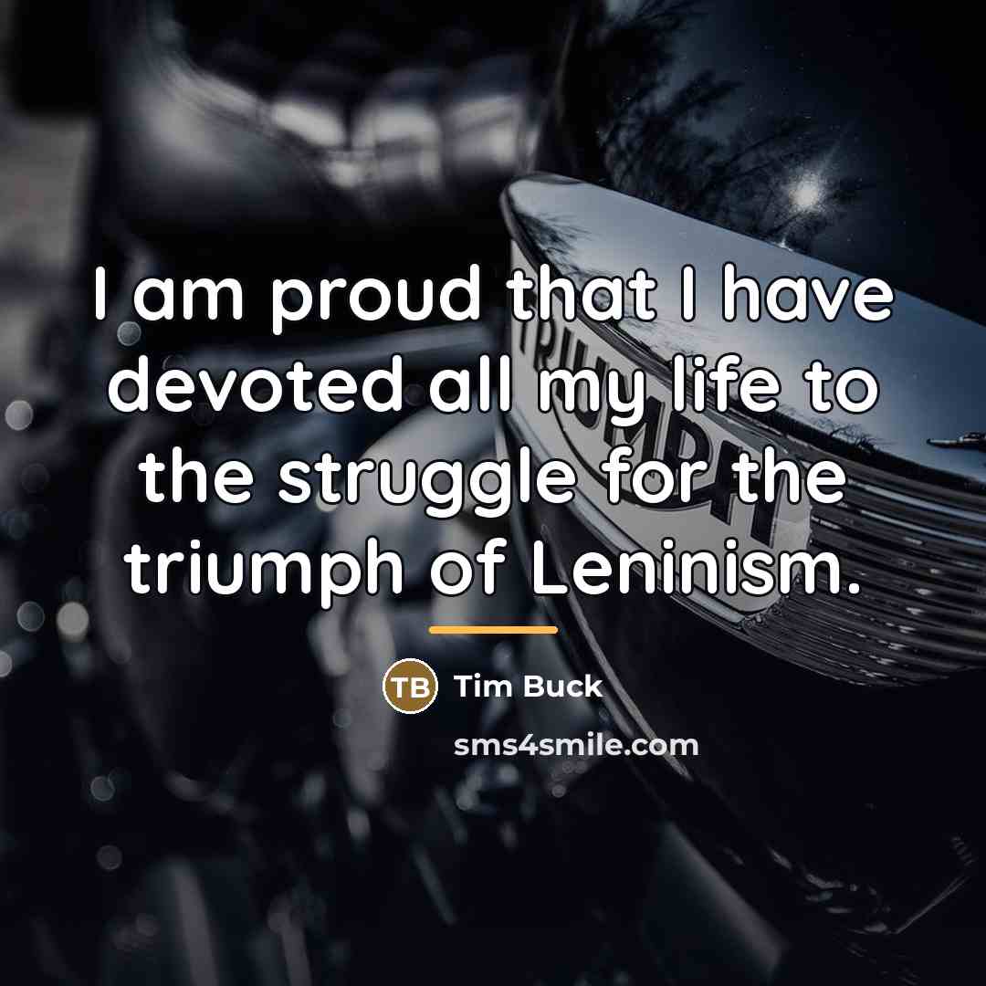 “I am proud that I have devoted all my life…” quote by Tim Buck