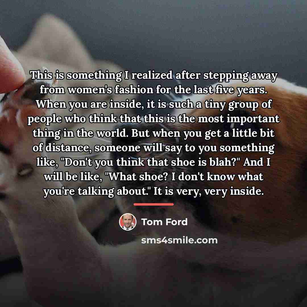 “This is something I realized after stepping away from women's…” quote by Tom Ford