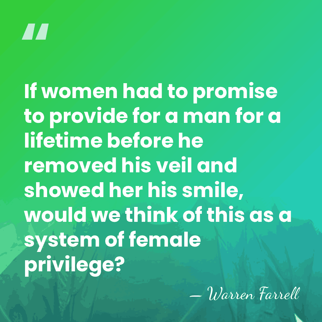 If women had to promise to provide for a man for a&hellip; - Warren Farrell