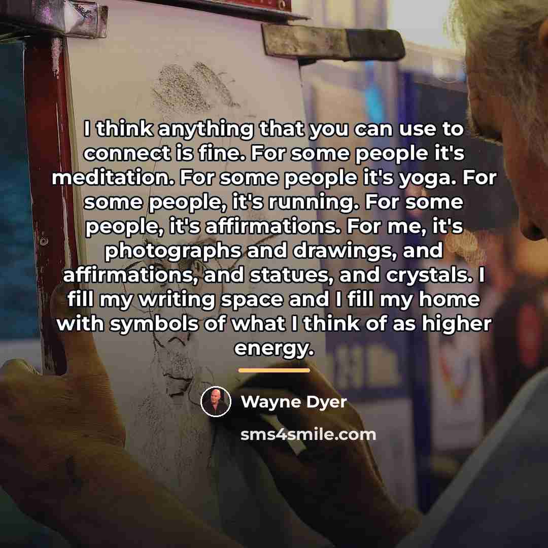 “I think anything that you can use to connect is…” quote by Wayne Dyer