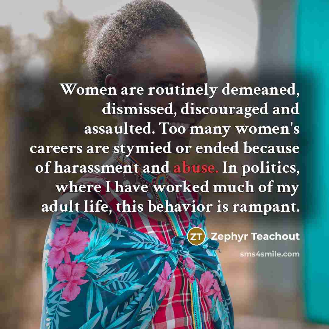 “Women are routinely demeaned, dismissed, discouraged and assaulted. Too many…” quote by Zephyr Teachout