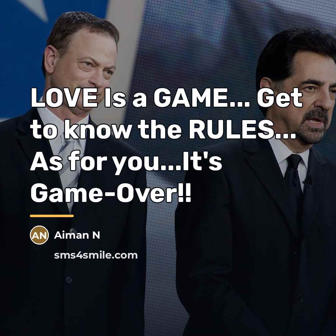 “LOVE Is a GAME... Get to know the RULES... As…” quote by Aiman N