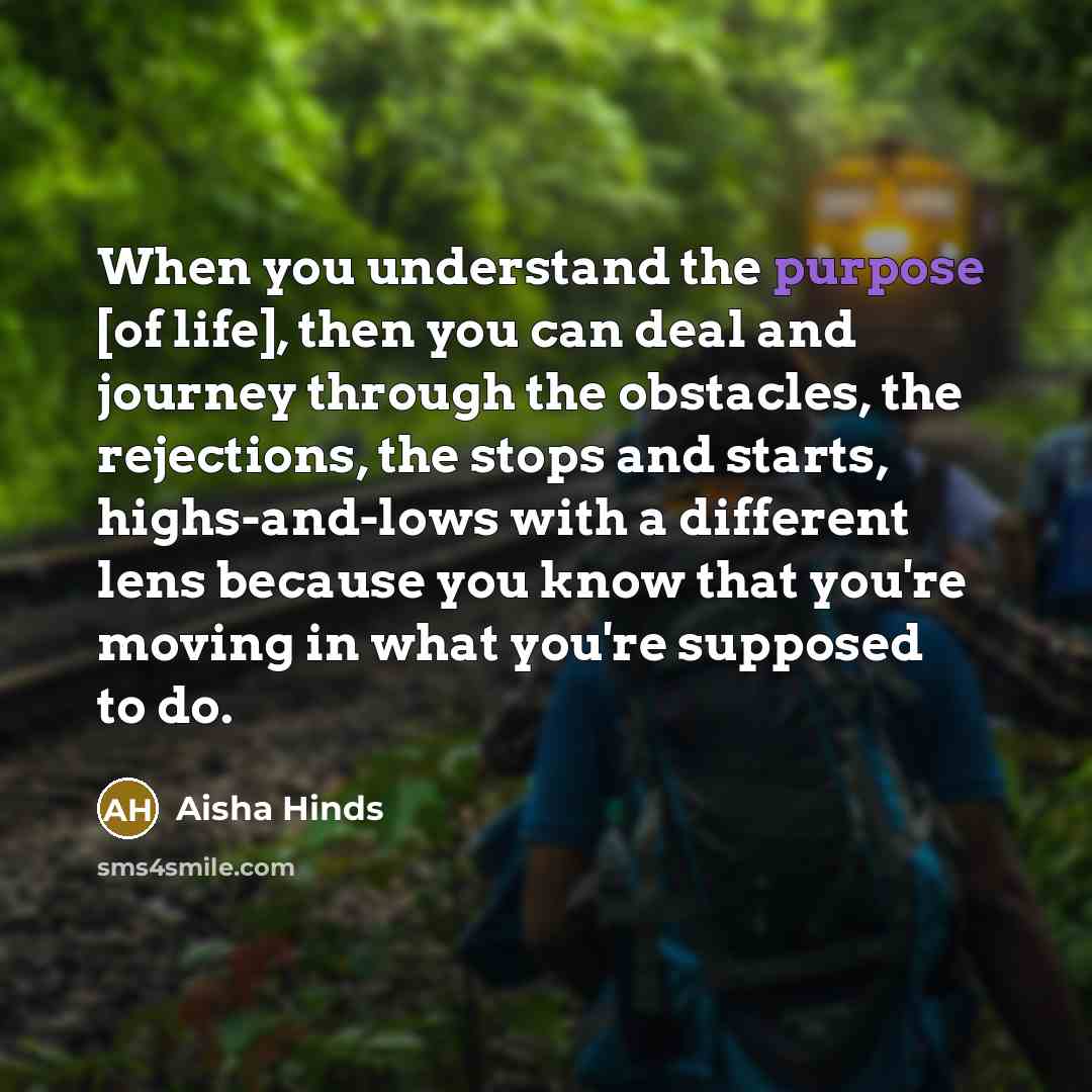 “When you understand the purpose [of life], then you can…” quote by Aisha Hinds