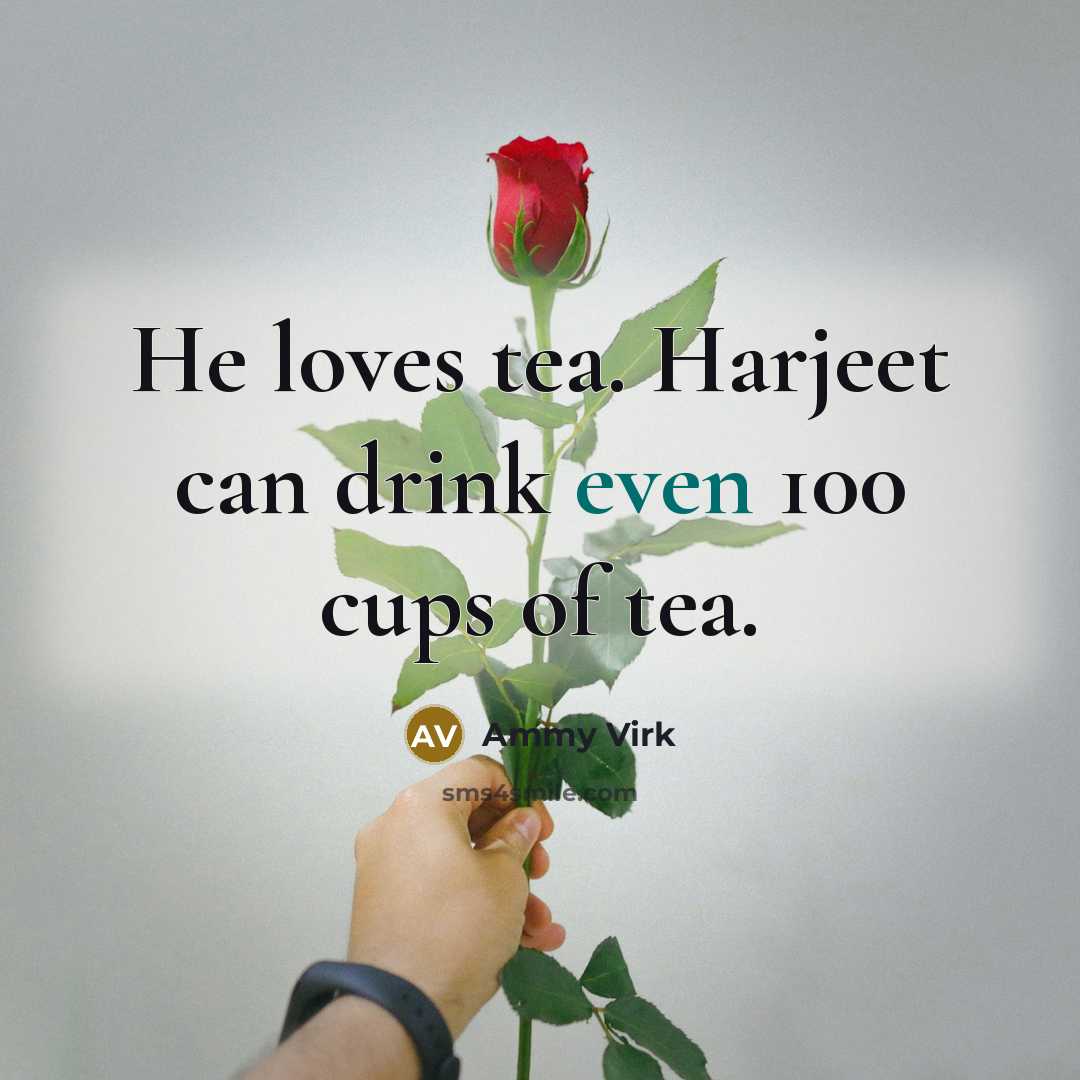 “He loves tea. Harjeet can drink even 100 cups of…” quote by Ammy Virk