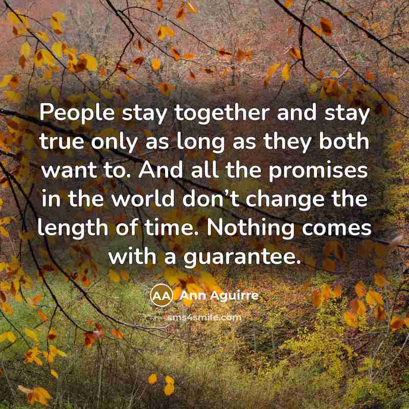 “People stay together and stay true only as long as…” quote by Ann Aguirre