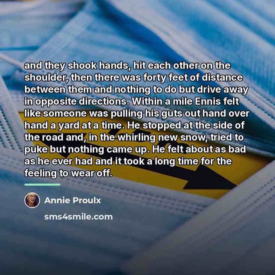 “and they shook hands, hit each other on the shoulder,…” quote by Annie Proulx