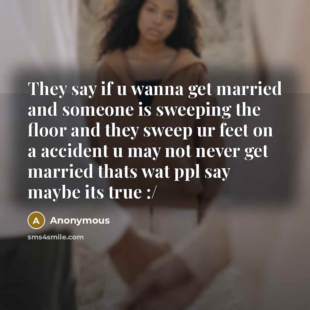 “They say if u wanna get married and someone is…” quote by Anonymous